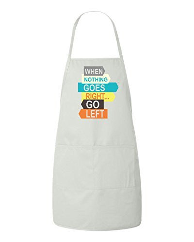 When Nothing Goes Right Go Left Motivational Apron by BeeGeeTees®