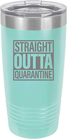 Straight Outta Quarantine 20 oz Fun Insulated Tumbler Laser Engraved Unbreakable Beverage Cup With Lid Multiple Colors