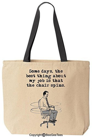 Some Days The Best Thing About My Job Is That The Chair Spins Tote Funny Reusable Canvas Bag Gift by BeeGeeTees®