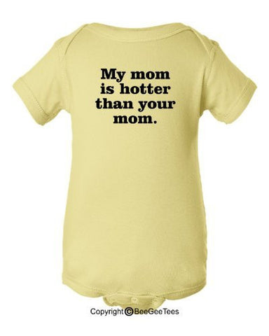 My Mom is Hotter Than Your Mom Funny Baby One Piece by BeeGeeTees®