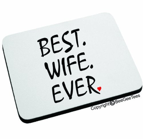 BEST WIFE EVER Mouse Pad. Happy Mothers Day or Birthday Gift! by BeeGeeTees 04881