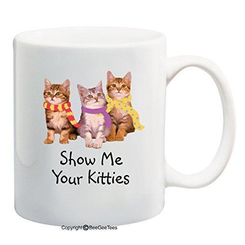 Show Me Your Kitties Funny Coffee Mug or Tea Cup 11 oz or 15 oz Cat Rescue Cat Lover Gift by BeeGeeTees®