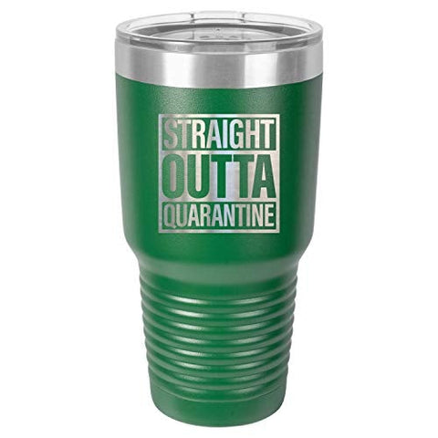 Straight Outta Quarantine 30 oz Fun Insulated Tumbler Laser Engraved Unbreakable Beverage Cup With Lid Multiple Colors