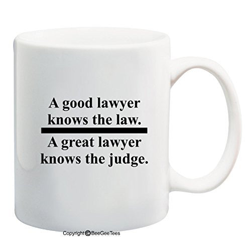 A GOOD LAWYER KNOWS THE LAW A GREAT LAWYER KNOWS THE JUDGE 15 oz Funny Mug by BeeGeeTees