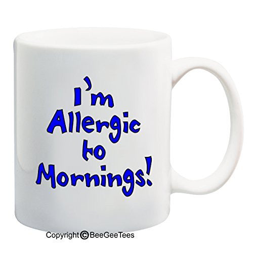 I'm Allergic To Mornings! - 15 oz Funny Mug by BeeGeeTees 08494