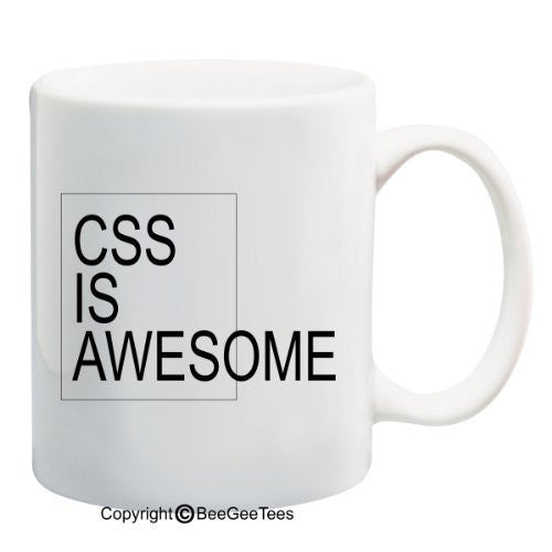 CSS is Awesome - Coffee or Tea Cup 11 / 15 oz Mug by BeeGeeTees 02432