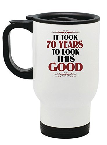 It Took 70 Years To Look This Good Birthday Stainless Steel Travel Mug by BeeGeeTees® (14 oz)