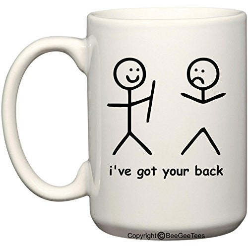 i've got your back Funny Coffee Mug Gift by BeeGeeTees® (15 oz)