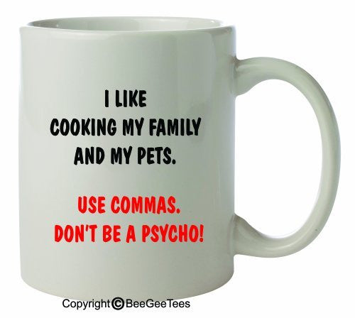 I Like Cooking My Family and My Pets Use Commas Funny 11 Oz Mug by BeeGeeTees