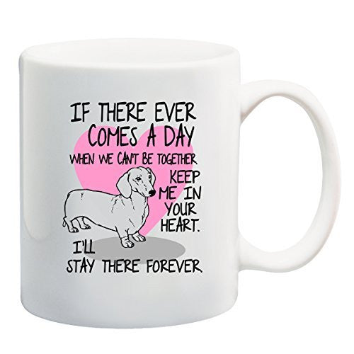 Dachshund Mug - If There Ever Comes A Day...Molly by BeeGeeTees