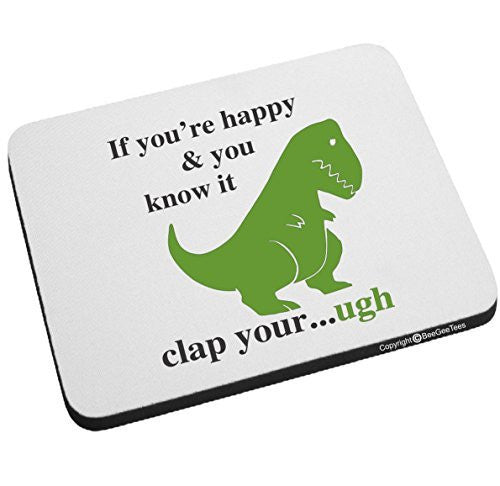 If You're Happy And You Know It Short Arms Dinosaur Funny Mouse Pad by BeeGeeTees