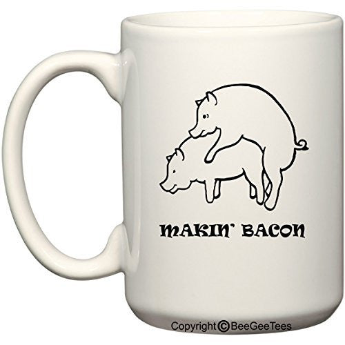 Makin' Bacon Coffee Mug Valentines Day Gift by BeeGeeTees® (15 oz)