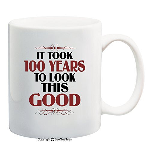 It Took 100 Years To Look This Good Birthday Mug by BeeGeeTees