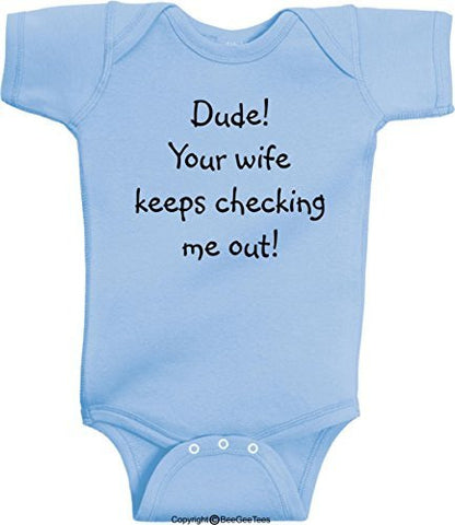 Dude Your Wife Keeps Checking Me Out Funny Romper One Piece Bodysuit by BeeGeeTees®