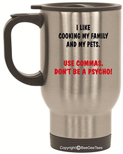 I Like Cooking My Family and My Pets. Use Commas! Funny 15 Oz Mug by BeeGeeTees 00235