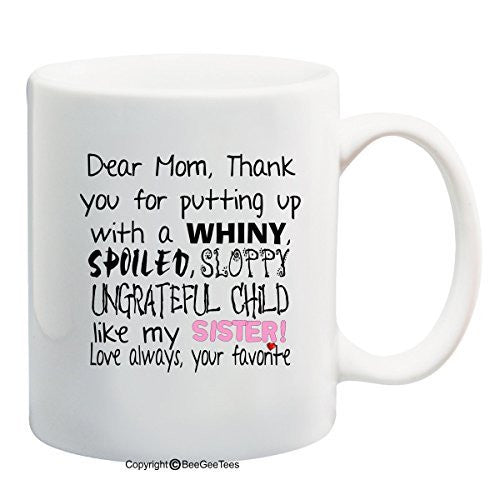 Dear Mom Thanks For Putting Up With A Spoiled Funny Coffee Mug Gift by BeeGeeTees®