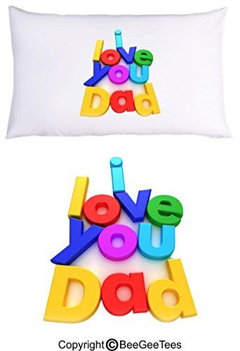 I Love You Dad Pillowcase Fathers Day Birthday Gift by BeeGeeTees® (1 Queen Pillowcase)