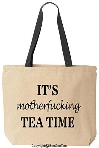 It's Motherfucking Tea Time Reusable Canvas Bag by BeeGeeTees®