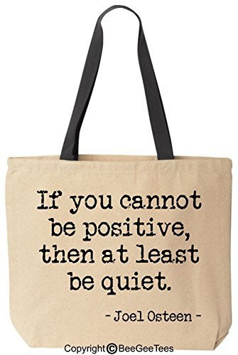 If You Cannot Be Positive, Then At Least Be Quiet Joel Osteen Canvas Tote Reusable Bag by BeeGeeTees®