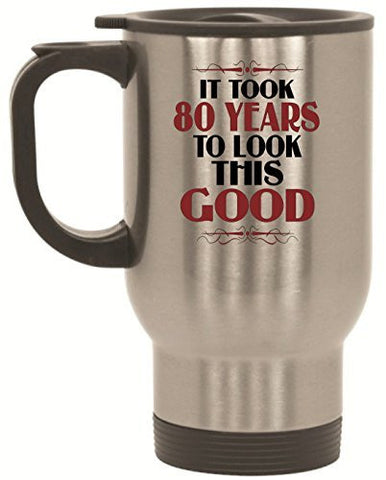 It Took 80 Years To Look This Good Birthday Stainless Steel Travel Mug by BeeGeeTees® (14 oz)