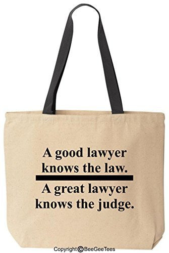 A GOOD LAWYER KNOWS THE LAW A GREAT LAWYER KNOWS THE JUDGE Tote Funny Canvas Bag