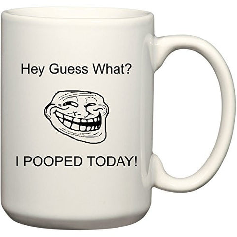 I Pooped Today 15 oz Coffee Mug or Tea Cup by BeeGeeTees