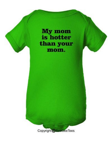 My Mom is Hotter Than Your Mom Funny Baby One Piece by BeeGeeTees®