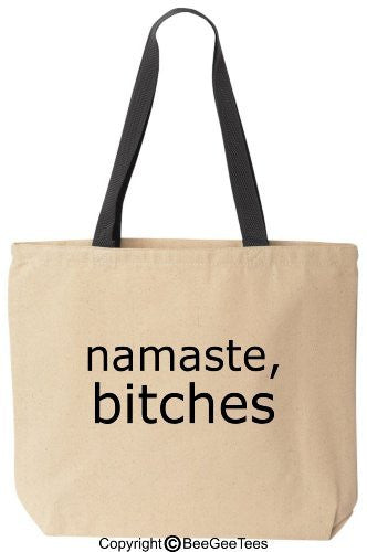 NAMASTE BITCHES - Funny Canvas Tote - Reusable Yoga Bag by BeeGeeTees