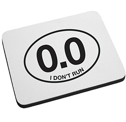 I Don't Run - 0.0 Funny Mouse Pad by BeeGeeTees