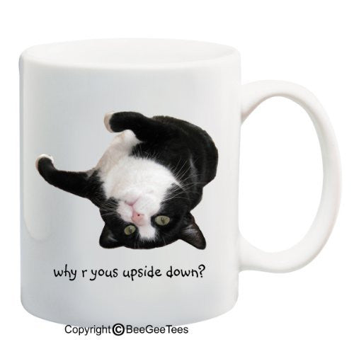 Why Are You Upside down? - Coffee or Tea Cup 11 or 15 oz Funny Cat Lover Gift Mug starring Mitter Kitty (Nitro) by BeeGeeTees 04938