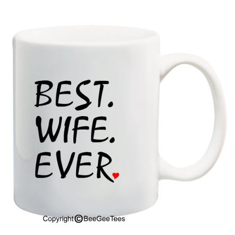 BEST WIFE EVER - Coffee or Tea Cup 11 or 15 oz Ceramic Mug in White, Metallic Pink, Silver or Gold. Happy Mothers Day! by BeeGeeTees 01604