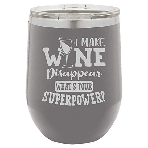 What's Your Super Power I Make Wine Disappear Funny Wine Tumbler Laser Engraved Insulated Unbreakable Stainless Steel Cup with Lid