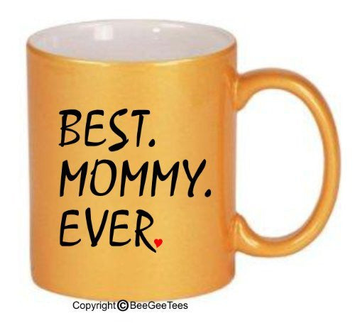 BEST MOMMY EVER 11 or 15 oz Coffee or Tea Mug in White, Metallic Pink, Silver or Gold Cup. Happy Mothers Day Gift! by BeeGeeTees 07126