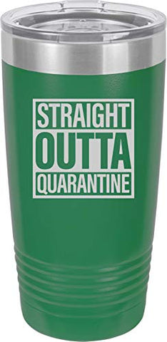 Straight Outta Quarantine 20 oz Fun Insulated Tumbler Laser Engraved Unbreakable Beverage Cup With Lid Multiple Colors