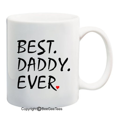 BEST DADDY EVER Coffee Mug or Tea Cup by BeeGeeTees