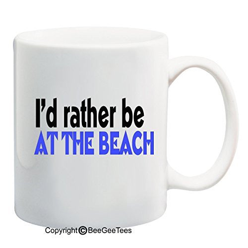 I'd rather be at the beach - Coffee or Tea Cup 11 / 15 oz Mug by BeeGeeTees 01970