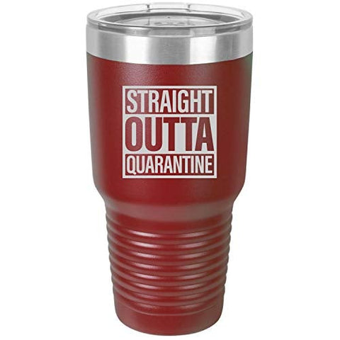 Straight Outta Quarantine 30 oz Fun Insulated Tumbler Laser Engraved Unbreakable Beverage Cup With Lid Multiple Colors