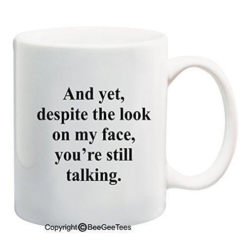 Yet Despite the Look on My Face 15 oz Coffee Mug