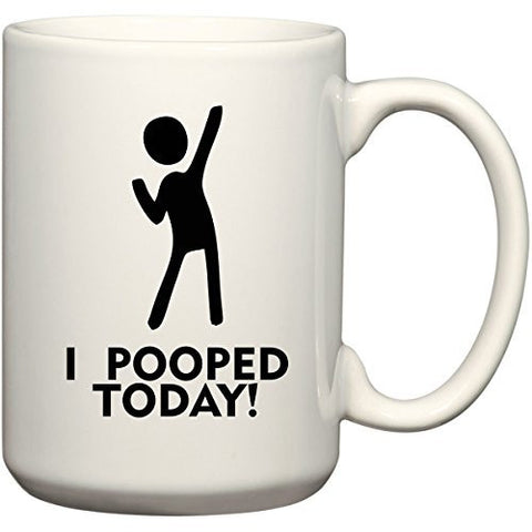 I Pooped Today 15 oz Coffee Mug or Tea Cup by BeeGeeTees