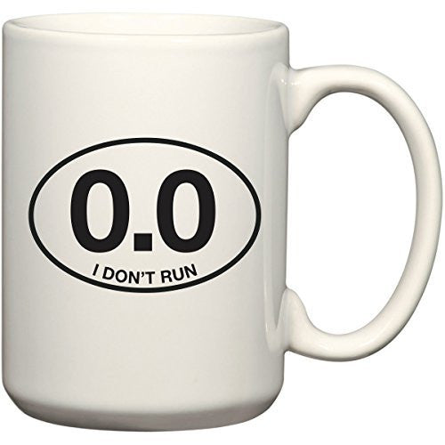 I Don't Run - 0.0 Funny Coffee Mug Office Tea Cup by BeeGeeTees