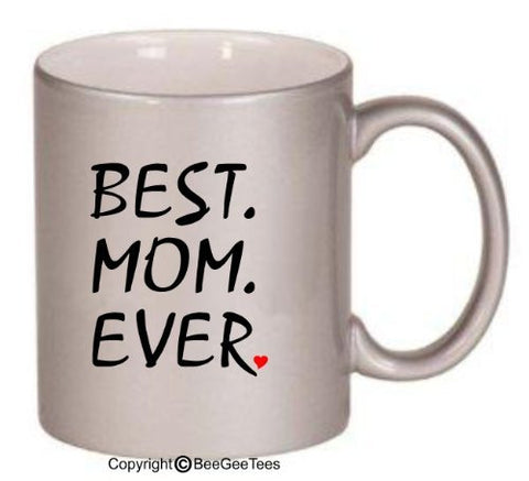 BEST MOM EVER - Coffee Mug or Tea Cup Happy Mothers Day by BeeGeeTees 00512