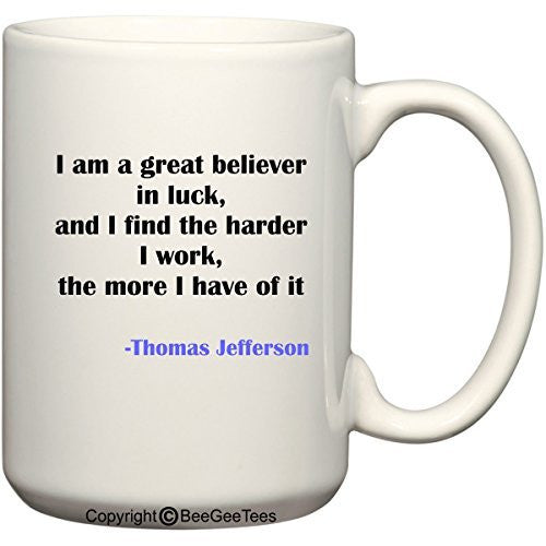 I am a great believer in luck and I find the harder I work Thomas Jefferson by BeeGeeTees