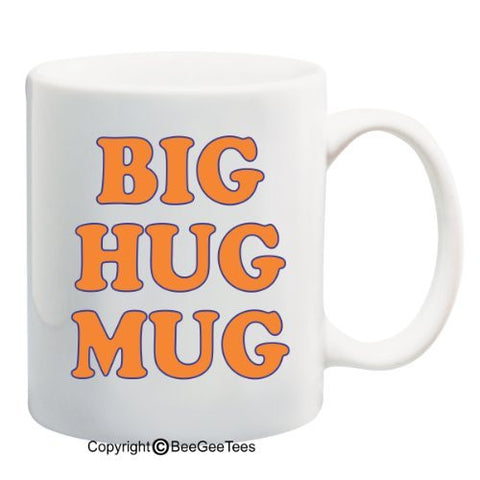 A Big Hug Mug - Coffee or Tea Cup 11 oz Funny Gift Mug by BeeGeeTees 05829