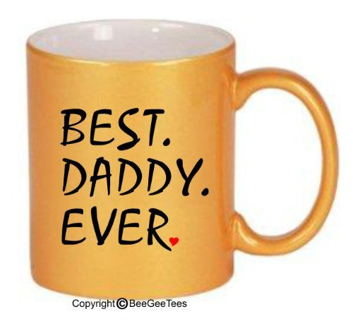 BEST DADDY EVER Coffee Mug or Tea Cup by BeeGeeTees