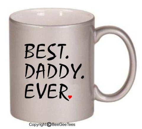 BEST DADDY EVER Coffee Mug or Tea Cup by BeeGeeTees