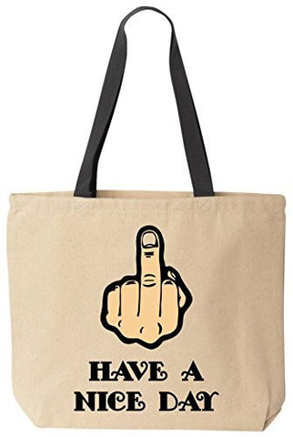 Have A Nice Day - With Middle Finger - Funny Cotton Canvas Tote Reusable Bag by BeeGeeTees