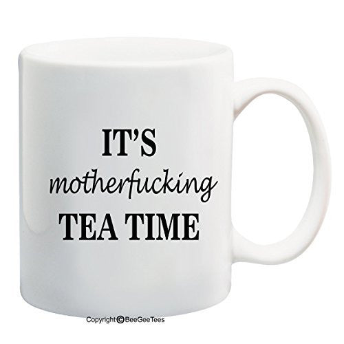 It's Motherfucking Tea Time Funny Coffee Mug Gift by BeeGeeTees®