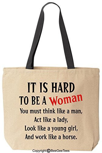 It Is Hard To Be A Woman You must think like a man, Act like a lady, Look like a young girl Canvas Tote Bag by BeeGeeTees