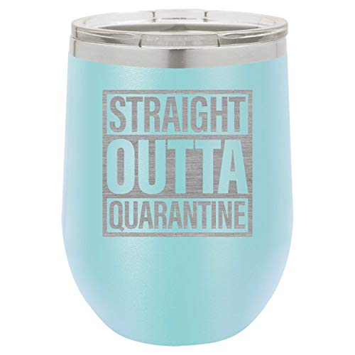 Straight Outta Quarantine 12 oz Funny Wine Tumbler Laser Engraved Insulated Unbreakable Stemless Cup With Lid Multiple Colors