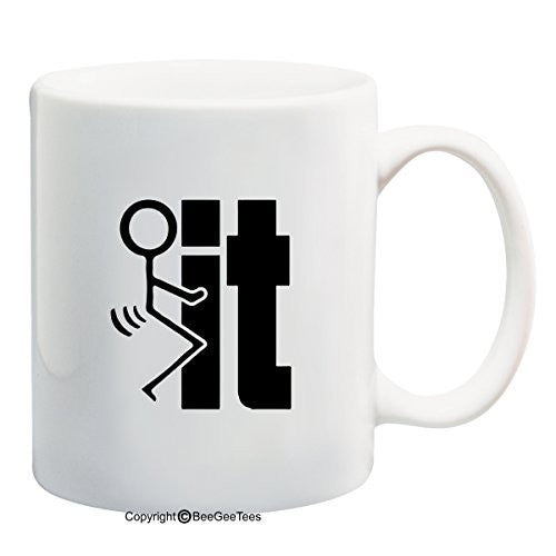 F#ck It Funny Coffee Mug or Tea Cup by BeeGeeTees